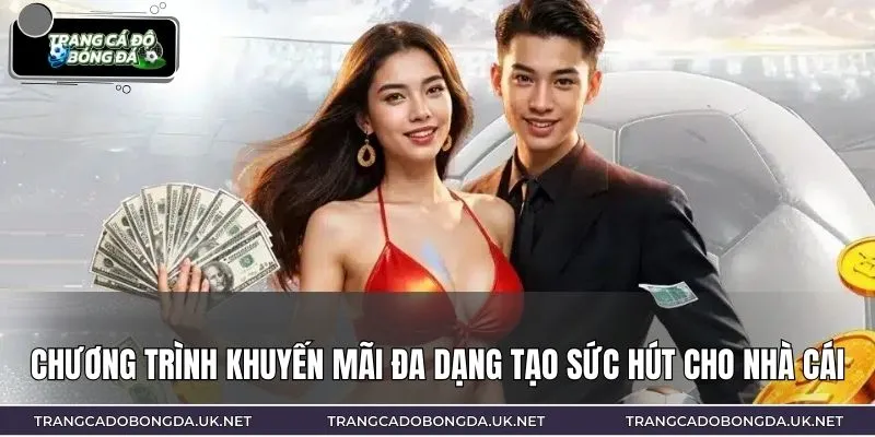 Chương trình khuyến mãi đa dạng tạo sức hút cho nhà cái